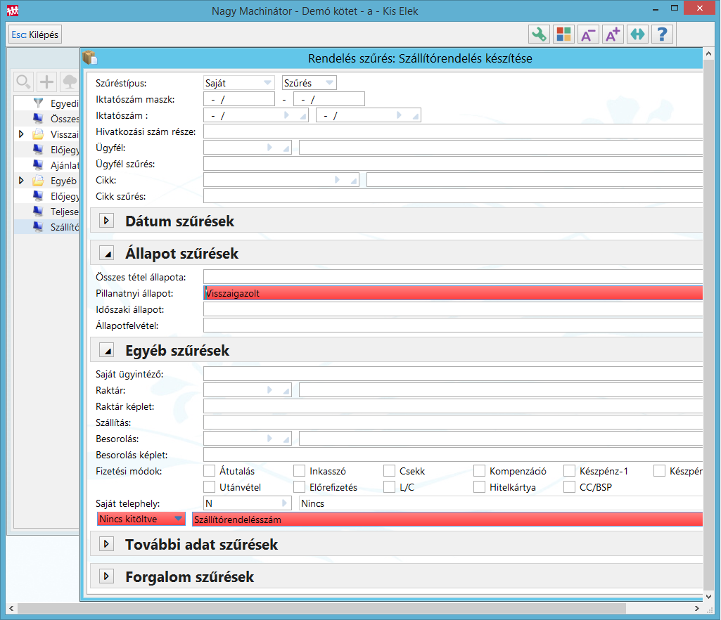 Szűrés paramétereinek megadása Pillanatnyi állapot és a Nincs kitöltve:Szállítórendelés szám megadása